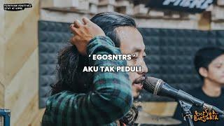 Egosntrs - Aku Tak Peduli (Bersua Bersuara) Vol.4