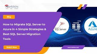 Migrate SQL Server to Azure in 4 Simple Strategies & Best SQL Server Migration Tools | Anblicks