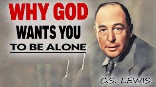 DON'T WORRY, GOD ISOLATES YOU for a REASON, do not despair. | C.S Lewis Christianity