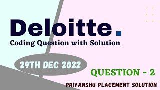 Deloitte 29th Dec 2022 Slot - #2 Coding Question with Solution | Deloitte coding assessment 2023