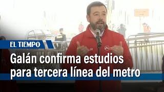 Galán asegura estudios para tercera línea del metro con trazado de 26 km hasta Soacha | El Tiempo