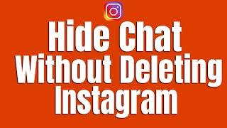 How to Hide Instagram Chat Without Deleting