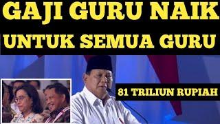 GAJI GURU NAIK UNTUK SEMUA GURU TERIMA KASIH PAK PRABOWO