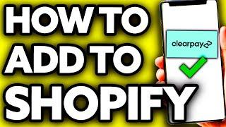 How To Add Clearpay to Shopify (Quick and Easy!)