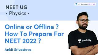 Online or Offline | How to Prepare for NEET 2022 | Lets Crack NEET UG | Ankit Srivastava
