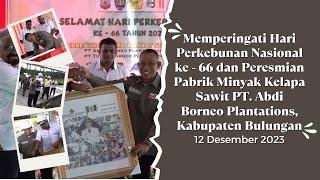 Peresmian Pabrik Minyak Kelapa Sawit PT. Abdi Borneo Plantations, Kab. Bulungan, 12 Desember 2023