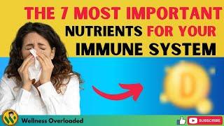 The 7 MOST Important Nutrients for Your  Immune System