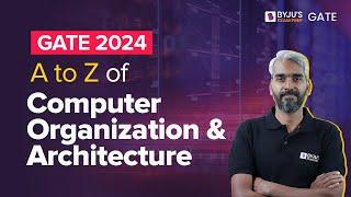 GATE 2024 | Computer Organization and Architecture | In Details | BYJU'S GATE