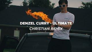 Denzel Curry - Ultimate (Christian Remix)(Music Video)