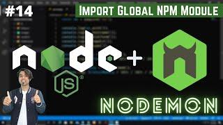 #14: Nodemon in Node.JS | Import Global NPM Module in Node JS in Hindi