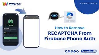 How To Remove RECAPTCHA From Firebase Phone Auth | How to Stop robot check while Firebase Phone Auth