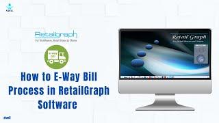 Learn how to E-Way Bill Process in RetailGraph Software | #Swil