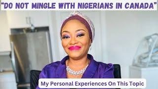 Should You Mingle/Interact With Nigerians in Canada/Abroad? My Experiences With Nigerians in Canada