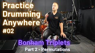 Practice Drumming Anywhere 02 - Bonham Triplets Part 2 - Permutations