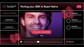 React Native EU 2020: Dylan Jhaveri - Porting Your SDK To React Native