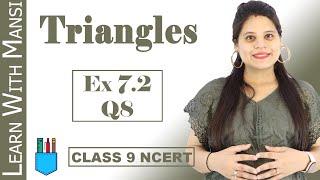 Class 9 Maths | Chapter 7 | Exercise 7.2 Q8 | Triangles | NCERT