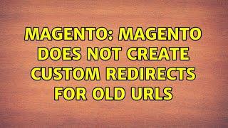 Magento: Magento does not create custom redirects for old urls