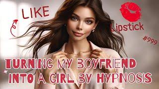  turning my boyfriend into a girl by hypnosis  | crossdressing | m2f | sissy | femboy