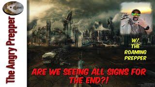 Are We Seeing All Signs For The End? w/ The Roaming Prepper