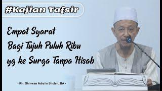 Simak! Empat Syarat Ke Surga Tanpa Hisab, Tanpa Adzab. | KH.Shinwan Adra'ie