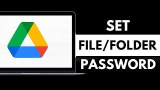 How To Set Password on Google Drive File or Folder