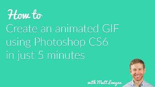 How to make a GIF in Photoshop CS6 in less than 5 minutes