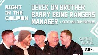 DEREK ON BROTHER BARRY FERGUSON BEING RANGERS MANAGER + SCOTTISH CUP PREVIEW | Right In The Coupon