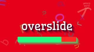 How to say "overslide"! (High Quality Voices)