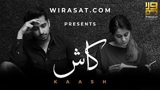 KAASH...A True Life Story | To Be Continued… Wirasat.Com