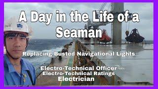 A day in the life of a seaman. Electrician/ETO/ETR. Replaced navigational light.