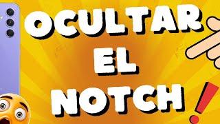 Cómo ocultar el Notch Samsung A54 5G M54 A34 A73 y S23 ultra S24