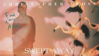 Christopher Cross - Swept Away (Official Lyric Video)