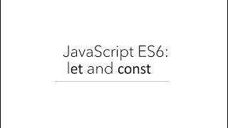 JavaScript ES6: let and const