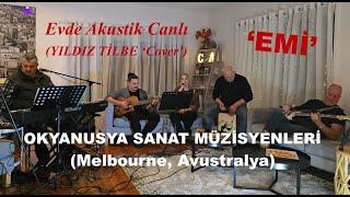 'EMİ' (Evde Akustik) Yıldız Tilbe 'Cover', OKYANUSYA SANAT MÜZİSYENLERİ, Melbourne