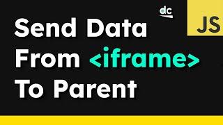 How to Send Data From iframe To Parent Page — JavaScript postMessage Tutorial