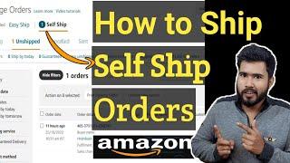 How to Amazon  Ship Self Ship Orders with 3rd party Courier or logistics