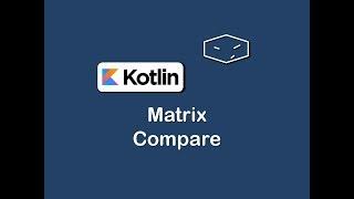 matrix compare in kotlin