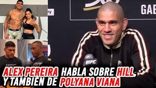 Alex Pereira habla de Jamahal Hill, y también de Polyana Viana