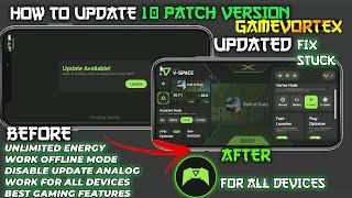 How To Update New Version Of Game-Vortex To 10 Patch Version | Unlimited Energy - Best GameBooster!