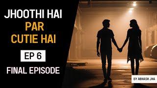 PART 6 | Jhoothi Hai Par Cutie Hai | Final Episode | Audio Story in Hindi | Abhash Jha