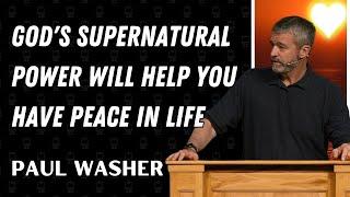 Paul Washer Sermons 2024 - God's Supernatural Power Will Help You Have Peace