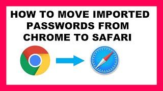 Move Imported Passwords from Chrome to Safari