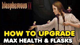 How To Upgrade Max Health & Bile Flasks In Blasphemous 2