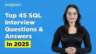 Top 45 SQL Interview Questions And Answers In 2025 | SQL Interview Questions 2025 | Simplilearn