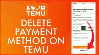 How to Delete Payment Method on TEMU App 2024?