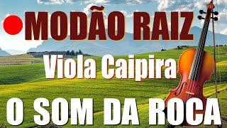 O SOM DA ROÇA - Modão De Viola Caipira - Modão Sertanejo Raiz 