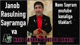 Janob Rasul - Sayramga va Navo Sayram youtube kanaliga tilaklari !