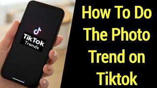 How To Do The Photo Trend on Tiktok (2022) | Tiktok New Photo Trend