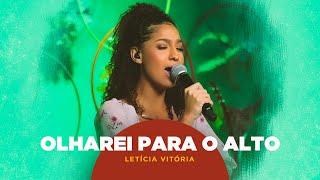 Letícia Vitória | Olharei Para O Alto #MKNetwork