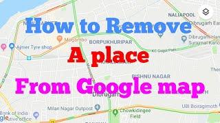 How to remove a place from Google map | SmartTips ||